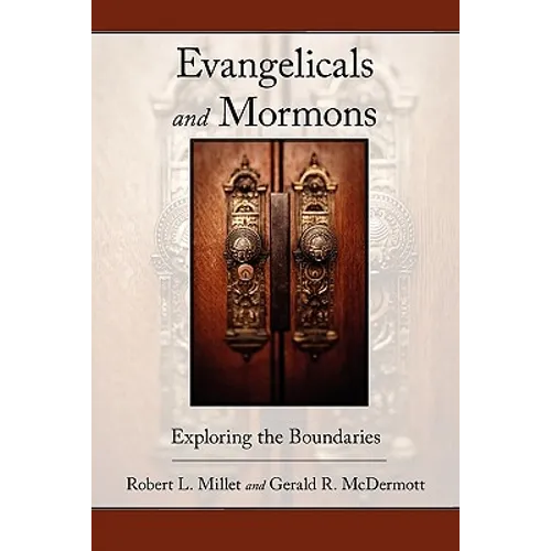 Evangelicals and Mormons: Exploring the Boundaries