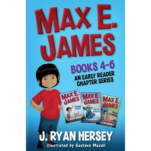 Max E. James: Books 4-6 An Early Reader Chapter Series