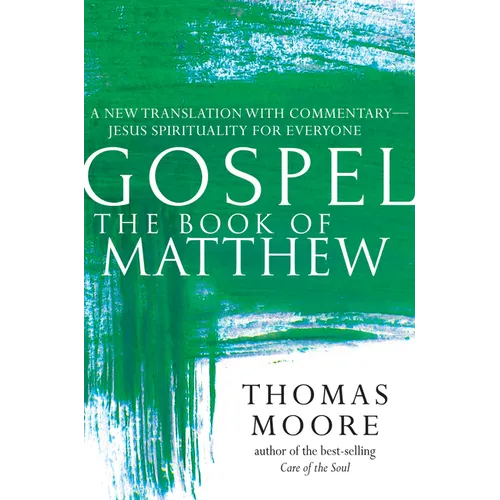 Gospel--The Book of Matthew: A New Translation with Commentary--Jesus Spirituality for Everyone