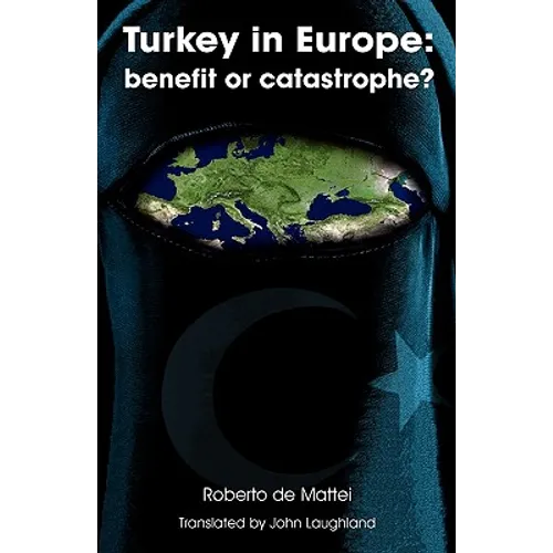 Turkey in Europe: Benefit or Catastrophe?
