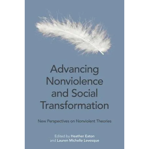 Advancing Nonviolence and Social Transformation: New Perspectives on Nonviolent Theories