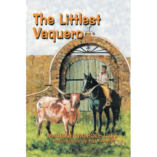 The Littlest Vaquero: Texas' First Cowboys and How They Helped Win the American Revolution