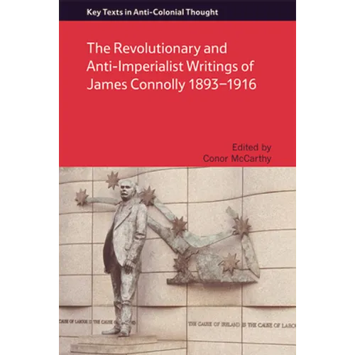 The Revolutionary and Anti-Imperialist Writings of James Connolly 1893-1916
