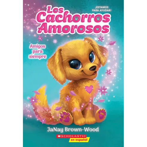 Los Cachorros Amorosos #1: Amigos Para Siempre (Love Puppies #1: Best Friends Furever)