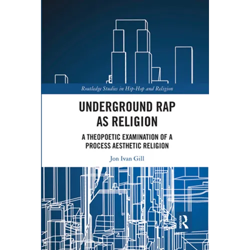 Underground Rap as Religion: A Theopoetic Examination of a Process Aesthetic Religion