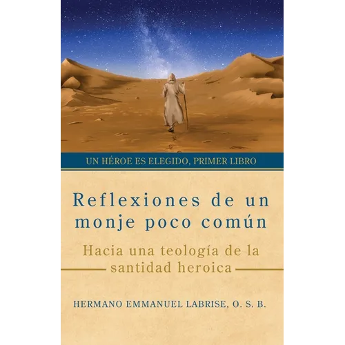 Reflexiones de un monje poco común: Hacia una teología de la santidad heroica