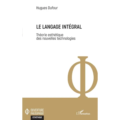 Le langage intégral: Théorie esthétique des nouvelles technologies