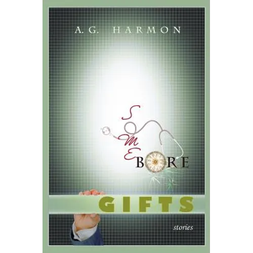 Some Bore Gifts: Stories