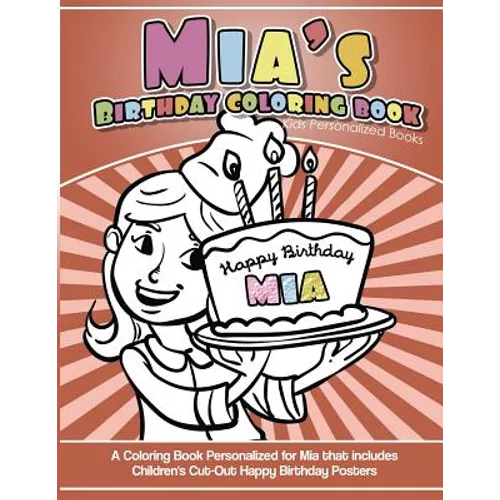 Mia's Birthday Coloring Book Kids Personalized Books: A Coloring Book Personalized for Mia that includes Children's Cut Out Happy Birthday Posters