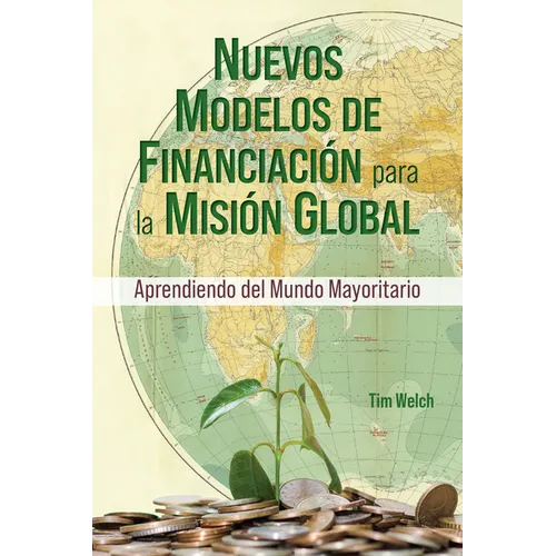 New Funding Models [Spanish] Nuevos Modelos de Financiación para la Misión Global: Aprendiendo del Mundo Mayoritario