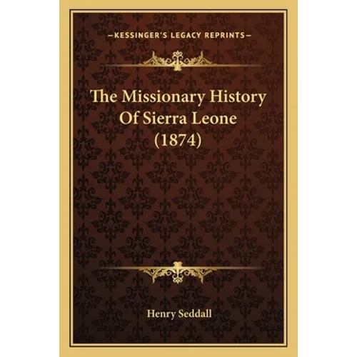 The Missionary History Of Sierra Leone (1874)