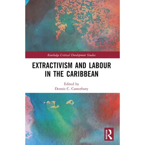 Extractivism and Labour in the Caribbean