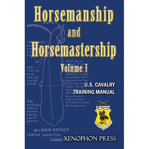 Horsemanship and Horsemastership: Volume 1, Part One-Education of the Rider, Part Two-Education of the Horse