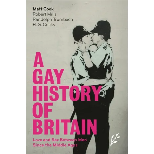 A Gay History of Britain: Love and Sex Between Men Since the Middle Ages
