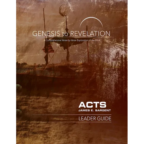 Genesis to Revelation: Acts Leader Guide: A Comprehensive Verse-By-Verse Exploration of the Bible