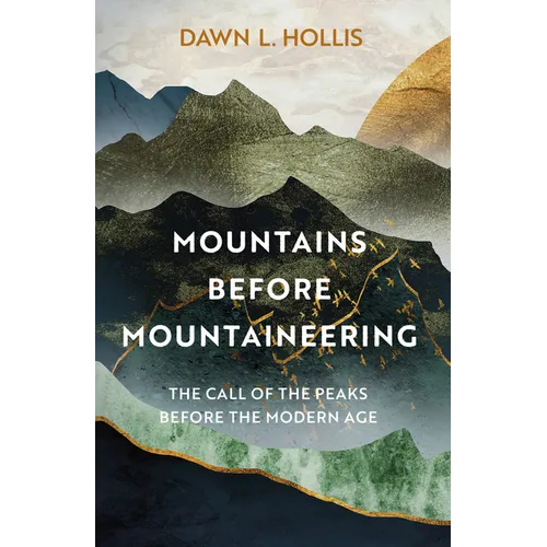 Mountains Before Mountaineering: The Call of the Peaks Before the Modern Age
