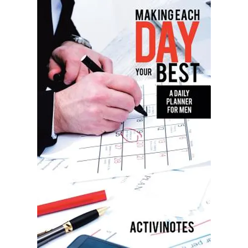 Making Each Day Your Best - A Daily Planner for Men