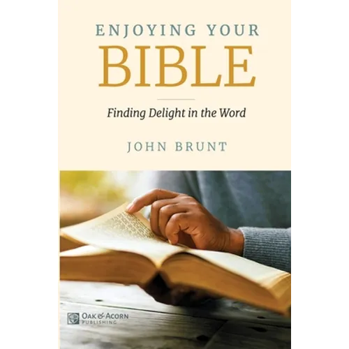 Enjoying Your Bible: Finding Delight in the Word
