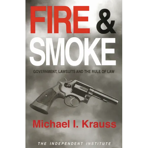 Fire & Smoke: Government, Lawsuits, and the Rule of Law