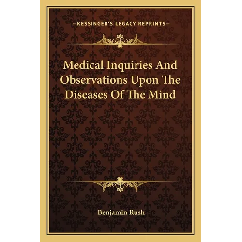 Medical Inquiries And Observations Upon The Diseases Of The Mind