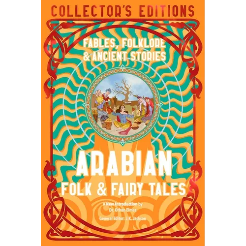 Arabian Folk & Fairy Tales: Fables, Folkore & Ancient Stories