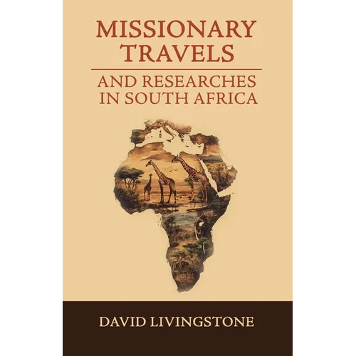 Missionary Travels and Researches in South Africa