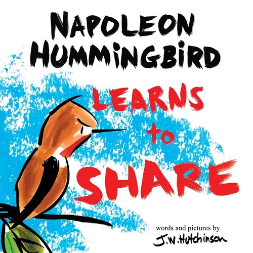 A Hummingbird Learns to Share: A Cute and Fun Children's Book About the Value of Sharing (Picture Books for Kids, Kindergarteners, Elementary, Prescho