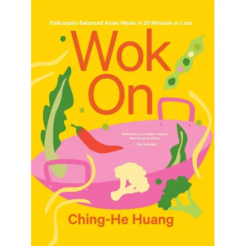 Wok on: Deliciously Balanced Asian Meals in 30 Minutes or Less