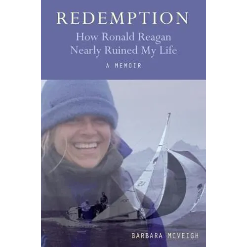 Redemption: How Ronald Reagan Nearly Ruined My Life