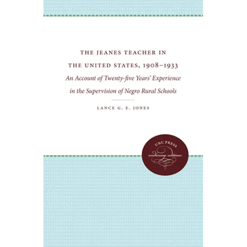 The Jeanes Teacher in the United States, 1908-1933: An Account of Twenty-Five Years' Experience in the Supervision of Negro Rural Schools