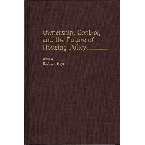 Ownership, Control, and the Future of Housing Policy