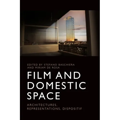 Film and Domestic Space: Architectures, Representations, Dispositif