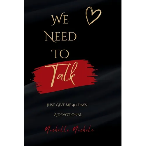 We Need To Talk: Just Give Me 40 Days: A Devotional