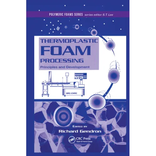 Thermoplastic Foam Processing: Principles and Development