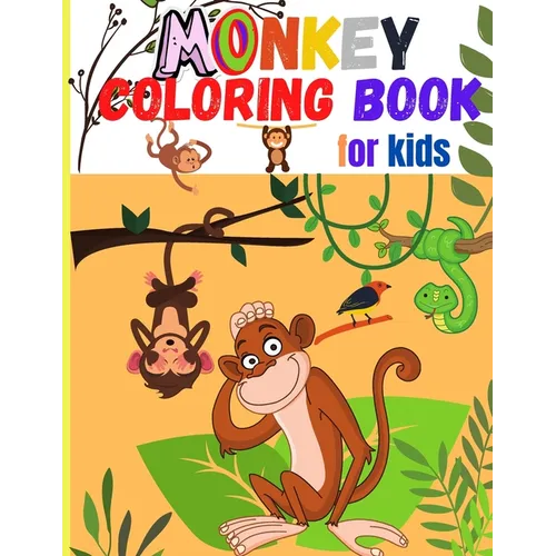 Monkey Coloring Book for Kids: Amazing Coloring Images Of Cute Monkey Children Activity Book For Boys & Girls Ages 4-8