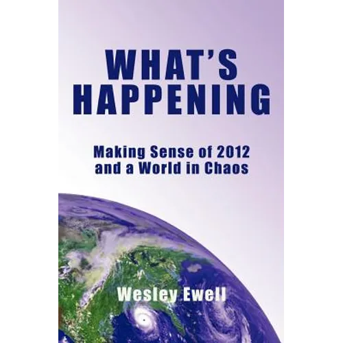 What's Happening: Making Sense of 2012 and a World in Chaos