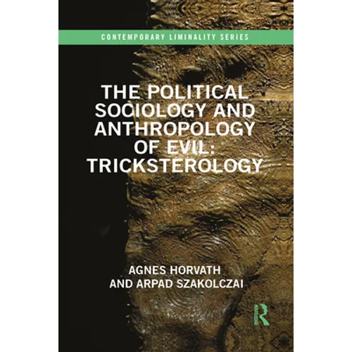 The Political Sociology and Anthropology of Evil: Tricksterology