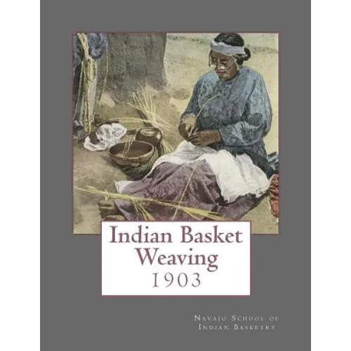Indian Basket Weaving: 1903
