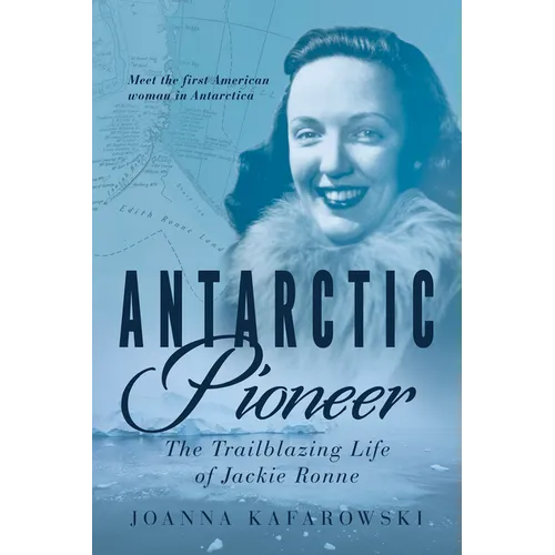 Antarctic Pioneer: The Trailblazing Life of Jackie Ronne