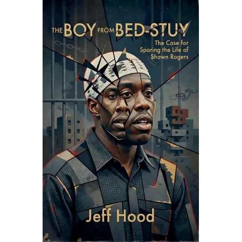 The Boy from Bed-Stuy: The Case for Sparing the Life of Shawn Rogers