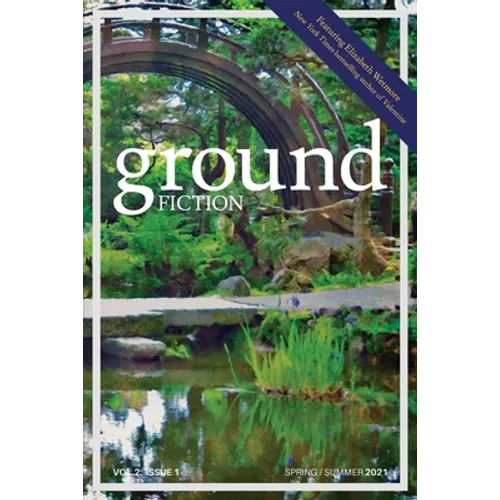 Ground Fiction: Vol. 2, Issue 1: Spring / Summer 2021