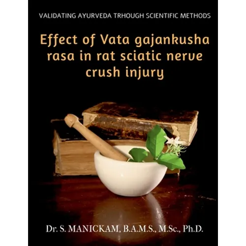 Effect of Vata Gajankusha Rasa in Rat Sciatic Nerve Crush Injury: Validating Ayurveda through Scientific methods
