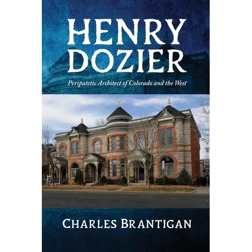 Henry Dozier: Peripatetic Architect of Colorado and the West