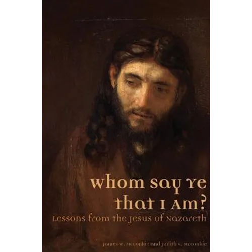 Whom Say Ye That I Am? Lessons from the Jesus of Nazareth