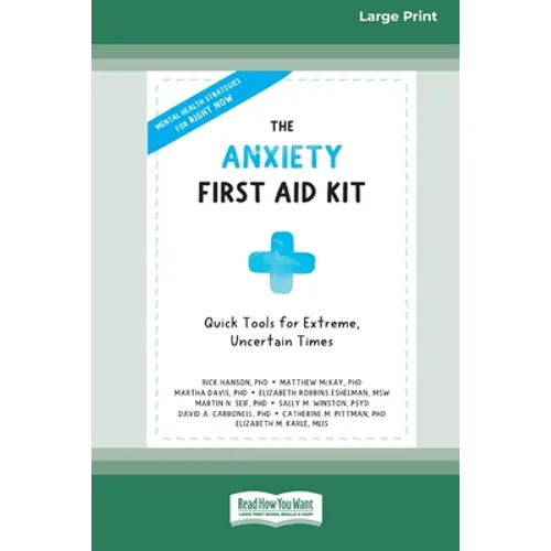 The Anxiety First Aid Kit: Quick Tools for Extreme, Uncertain Times [Standard Large Print 16 Pt Edition]
