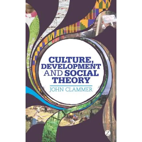 Culture, Development and Social Theory: Towards an Integrated Social Development