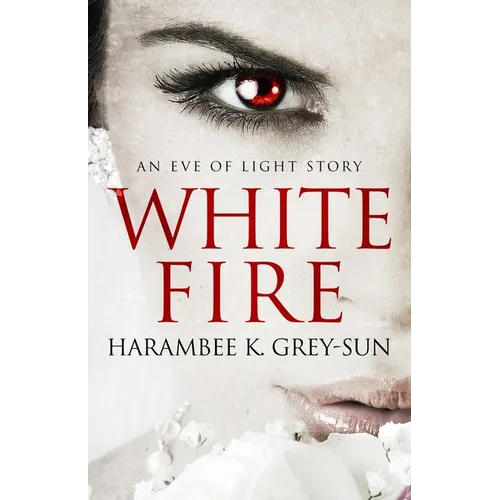 White Fire: An Eve of Light Story