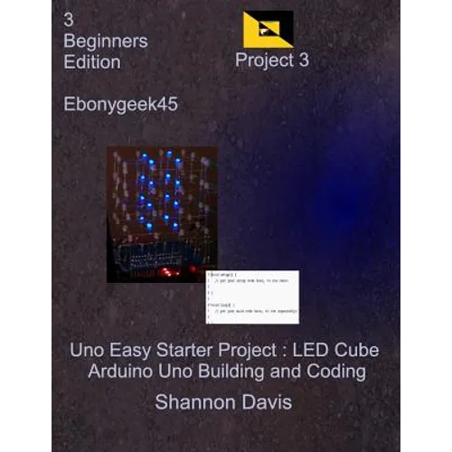 Uno Easy Starter Project: LED Cube: Arduino Uno Building and Coding