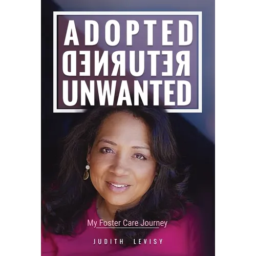 Adopted, Returned, Unwanted: My Foster Care Journey