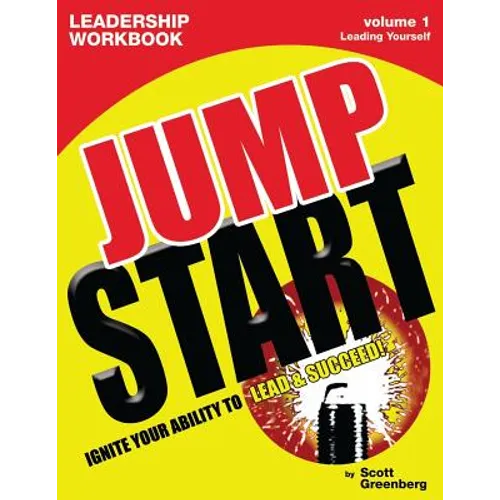 The Jump Start Leadership Workbook Volume 1: Leading Yourself
